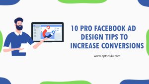 Read more about the article <strong>10 Pro Facebook Ad Design Tips to Increase Conversions</strong>