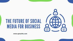 Read more about the article <strong>The Future of Social Media for Business</strong>