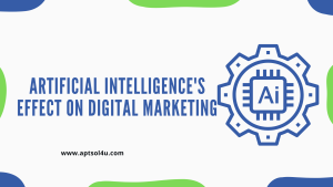 Read more about the article <strong>Artificial Intelligence’s Effect on Digital Marketing</strong>