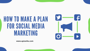 Read more about the article <strong>How to Make a Plan for Social Media Marketing</strong>