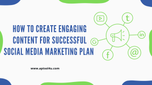 Social Media Marketing: How to Create Engaging Content for Success